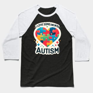 I Love Someone with Autism Awareness Baseball T-Shirt